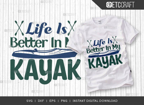 Life Is Better In My Kayak SVG Cut File, Kayak Svg, Kayak Life Svg, Canoe Svg, Kayak Saying Svg, Lake Quotes, ETC T00581 SVG ETC Craft 