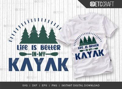 Life Is Better In My Kayak SVG Cut File, Kayak Svg, Kayak Life Svg, Canoe Svg, Kayak Saying Svg, Lake Quotes, ETC T00581 SVG ETC Craft 