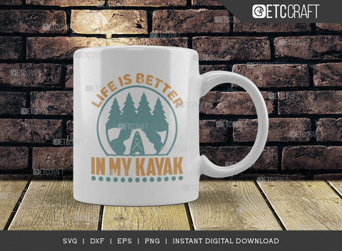 Life Is Better In My Kayak SVG Cut File, Kayak Svg, Kayak Life Svg, Canoe Svg, Kayak Saying Svg, Lake Quotes, TG 00964 SVG ETC Craft 