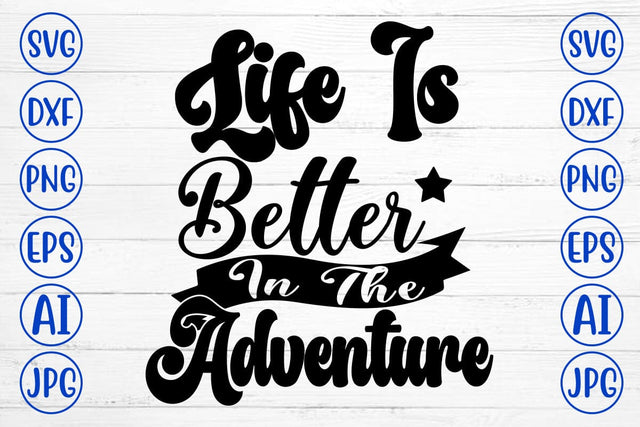 Life Is Better In The Adventure SVG Cut File SVG Syaman 