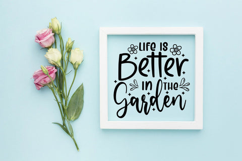 Life Is Better In The Garden- Spring SVG- Happy Spring Day SVG CraftLabSVG 