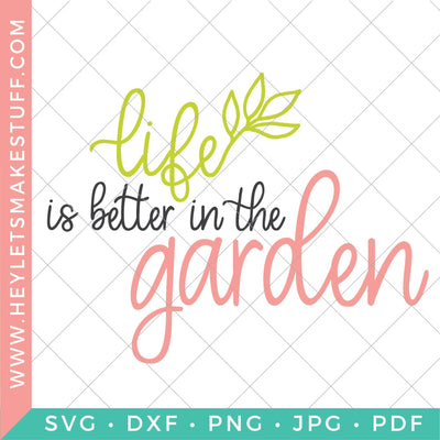 Life is Better in the Garden SVG Hey Let's Make Stuff 