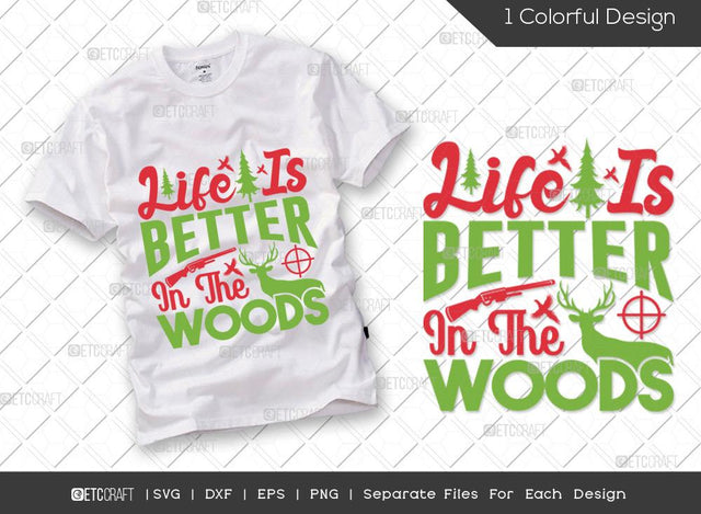 Life Is Better In The Woods SVG Cut File | Hunting Svg | Woods Svg | Hunting Dad Svg | Hunter Svg | Hunting Life Svg | Hunting T-shirt Design SVG ETC Craft 