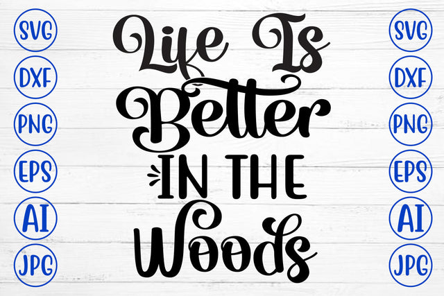 Life Is Better In The Woods SVG Cut File SVG Syaman 