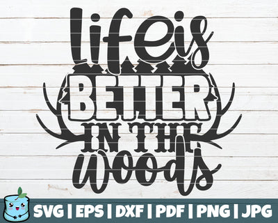 Life Is Better In The Woods SVG MintyMarshmallows 