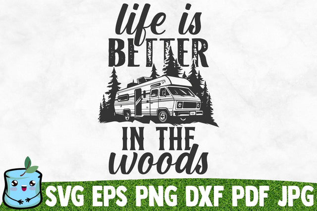 Life Is Better In The Woods SVG MintyMarshmallows 