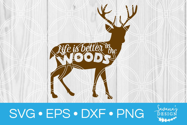 Life is Better in the Woods SVG SavanasDesign 