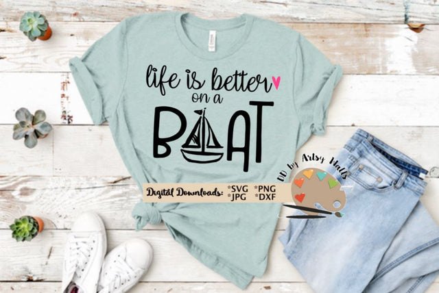 Life is better on a boat svg dxf - boat quote shirt - boat life - boating trip shirt - beach life - lake life SVG The Artsy Spot 