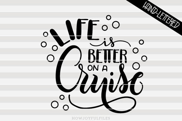 Life is better on a cruise | SVG, PNG, PDF and DXF files SVG HowJoyful 