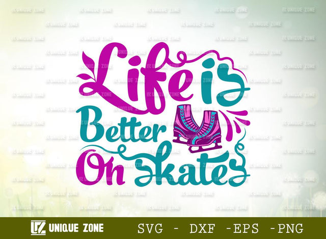 Life Is Better On Skates | Ice Skates | Winter Sports | T-shirt Design SVG Unique Zone 