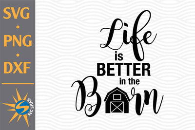 Life Is Better On The Barn SVG, PNG, DXF Digital Files Include SVG SVGStoreShop 