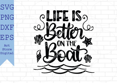 Life Is Better On The Boat Svg, Summer Svg, Boat Svg SVG Artstoredigital 
