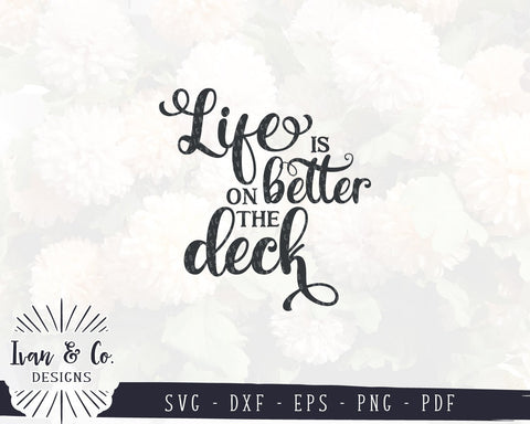 Life is Better on the Deck SVG Files | Family Svg | Home Svg | Farmhouse Svg | Cricut | Silhouette | Commercial Use | Digital Cut Files (988734808) SVG Ivan & Co. Designs 