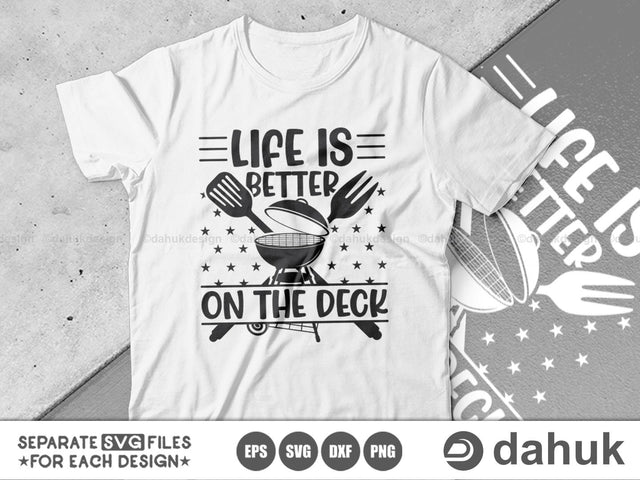 Life Is Better On The Deck SVG, Grilling SVG, BBQ svg, Grillers Svg, Cut file, for silhouette, svg, eps, dxf, png, clipart cricut design space, vinyl cut files SVG dahukdesign 