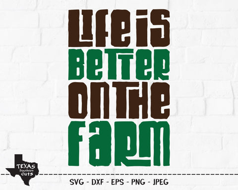 Life Is Better On The Farm | Country SVG SVG Texas Southern Cuts 