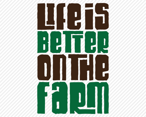 Life Is Better On The Farm | Country SVG SVG Texas Southern Cuts 