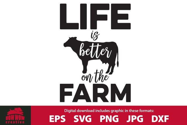 Life is Better on the Farm - Cow Quote SVG Cutting File SVG Bow Wow Creative 