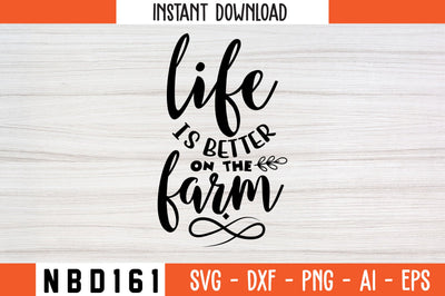 life is better on the farm Svg Design SVG Nbd161 