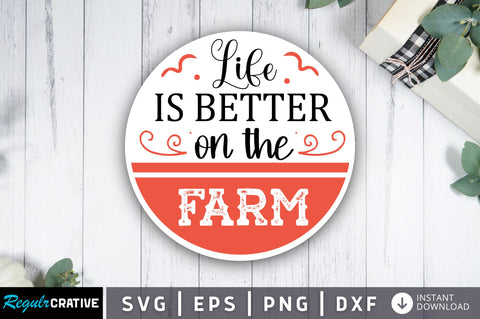 Life is better on the farm SVG Design SVG Regulrcrative 