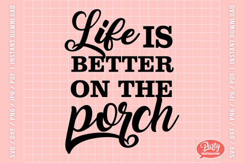 LIFE IS BETTER ON THE PORCH | porch sign SVG SVG Partypantaloons 