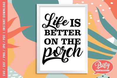 LIFE IS BETTER ON THE PORCH | porch sign SVG SVG Partypantaloons 
