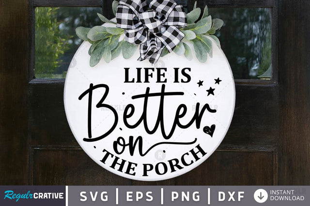 Life is better on the porch SVG SVG Regulrcrative 
