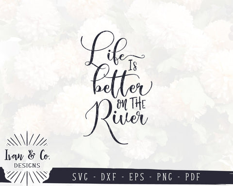 Life is Better on the River SVG Files | River SVG | Summer SVG | Commercial Use | Cricut | Silhouette | Cut Files (1004029936) SVG Ivan & Co. Designs 
