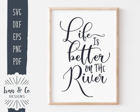 Life is Better on the River SVG Files | River SVG | Summer SVG | Commercial Use | Cricut | Silhouette | Cut Files (1004029936) SVG Ivan & Co. Designs 