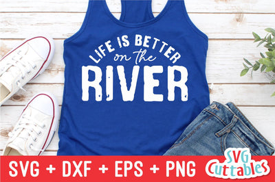 Life Is Better On The River svg - River Cut File - svg - dxf - eps - png - River Sublimation File - Silhouette - Cricut - Digital File SVG Svg Cuttables 