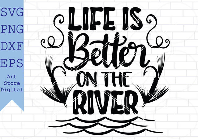 Life Is Better On The River Svg, Summer Svg, River Time Svg SVG Artstoredigital 