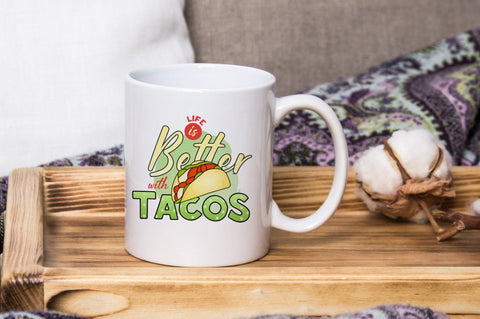 Life is Better, Taco Sublimation PNG SVG futivesvg 