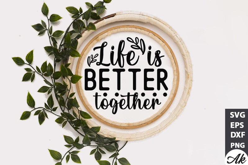 Life is better together SVG SVG akazaddesign 