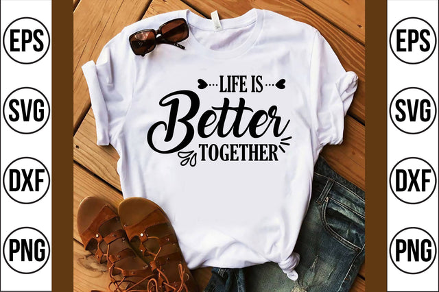 life is better together svg SVG shah alam 