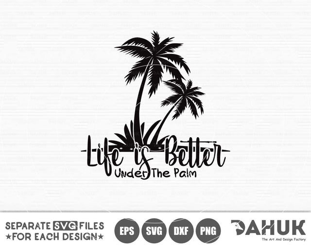Life Is Better Under The Palm Trees, Palm tree quotes svg, Palm svg, Cut file for silhouette, svg, eps, dxf, png, cricut design space SVG dahukdesign 
