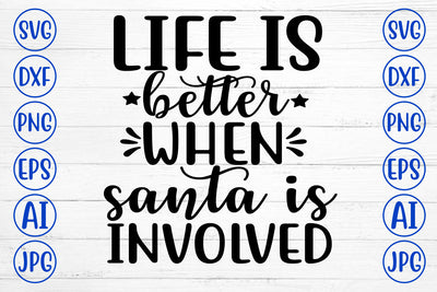 LIFE IS BETTER WHEN SANTA IS INVOLVED SVG Cut File SVG Syaman 