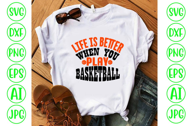 Life Is Better When You Play Basketball SVG Cut File SVG Syaman 