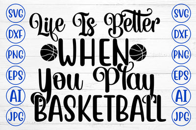 Life Is Better When You Play Basketball SVG Design SVG Syaman 