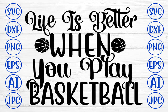 Life Is Better When You Play Basketball SVG Design SVG Syaman 