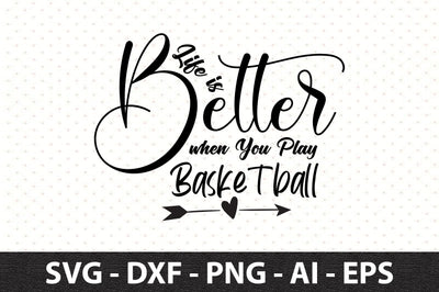 Life is Better when You Play Basketball svg SVG orpitasn 