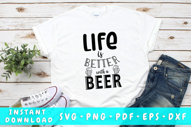 Life Is Better With A Beer SVG SVG HappyDesignStudio 