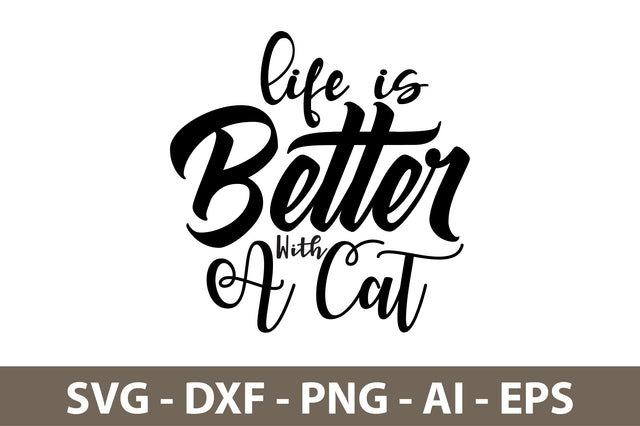 life is Better With A Cat svg SVG nirmal108roy 