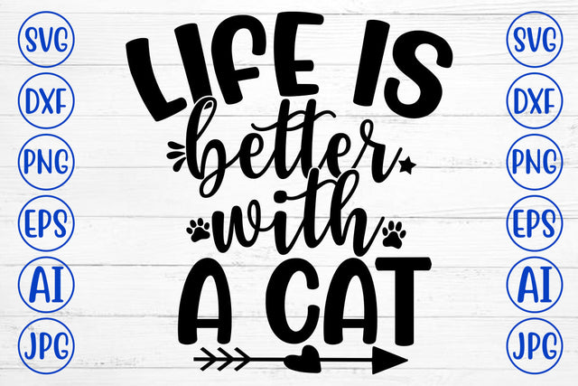 LIFE IS BETTER WITH A CAT SVG SVG Syaman 