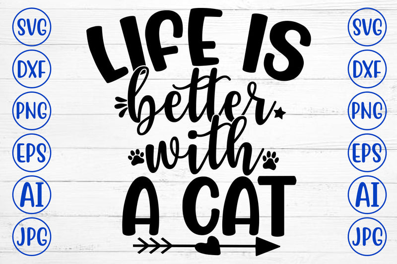 LIFE IS BETTER WITH A CAT SVG SVG Syaman 