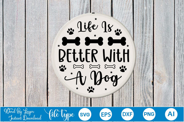 Life Is Better With A Dog Round Sign SVG SVGs,Quotes and Sayings,Food & Drink,On Sale, Print & Cut SVG DesignPlante 503 
