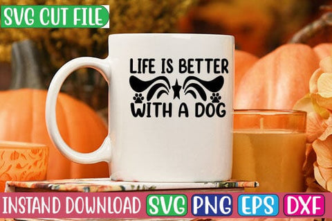 Life is Better with a Dog SVG Cut File SVG Studio Innate 