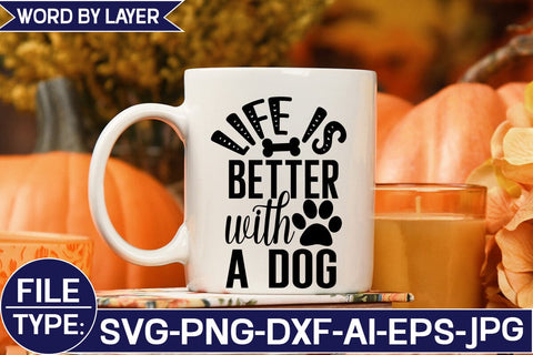 Life is Better with a Dog SVG Cut File SVG Studio Innate 