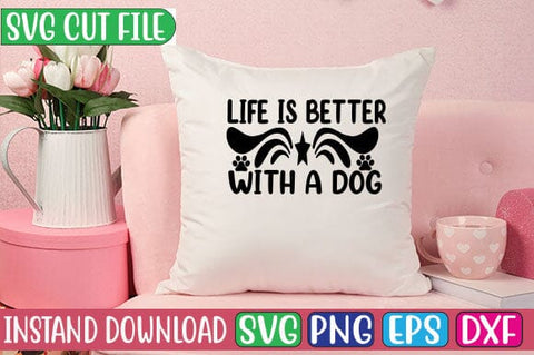 Life is Better with a Dog SVG Cut File SVG Studio Innate 