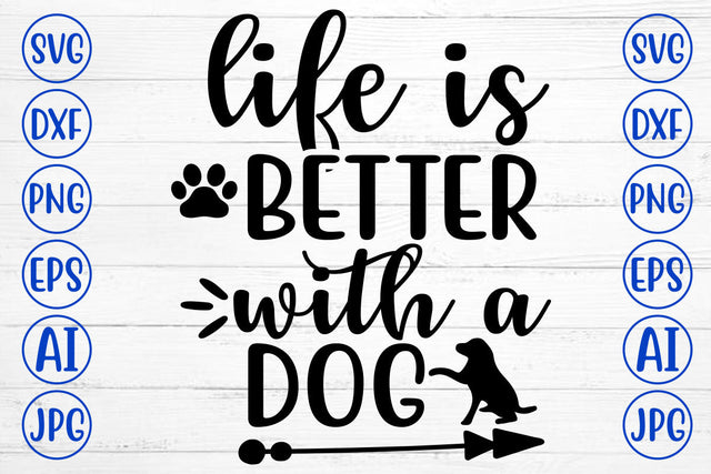 LIFE IS BETTER WITH A DOG SVG Cut File SVG Syaman 