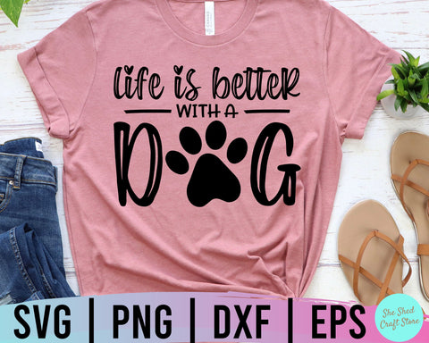 Life is Better With A Dog Svg, Dog Mom Svg, Fur Mama Svg, Paw Print Svg, Mom Life Svg SVG She Shed Craft Store 