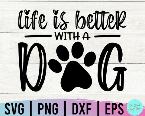 Life is Better With A Dog Svg, Dog Mom Svg, Fur Mama Svg, Paw Print Svg, Mom Life Svg SVG She Shed Craft Store 